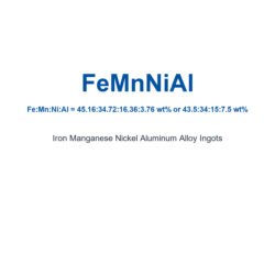 Iron Manganese Nickel Aluminum Alloy (FeMnNiAl) Ingots, 99.9% Purity (Request Current Price)