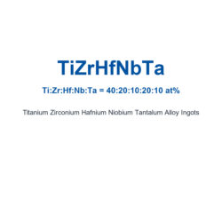 Titanium Zirconium Hafnium Niobium Tantalum Alloy (TiZrHfNbTa) Ingots, 99.9% Purity (Request Current Price)